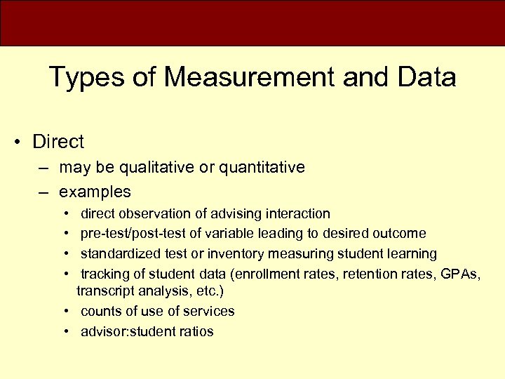 Types of Measurement and Data • Direct – may be qualitative or quantitative –