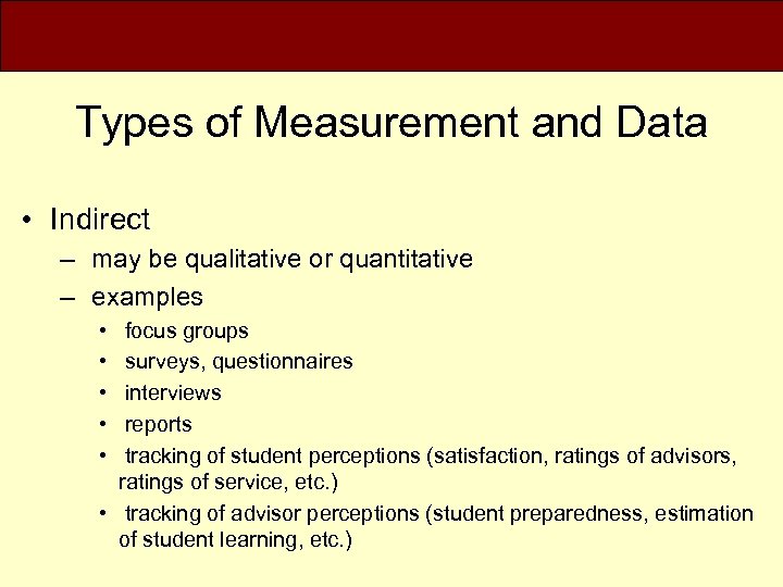 Types of Measurement and Data • Indirect – may be qualitative or quantitative –