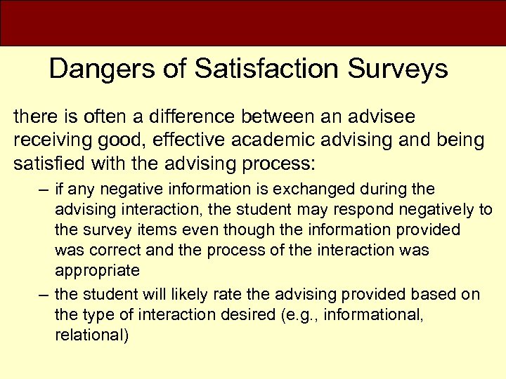 Dangers of Satisfaction Surveys there is often a difference between an advisee receiving good,