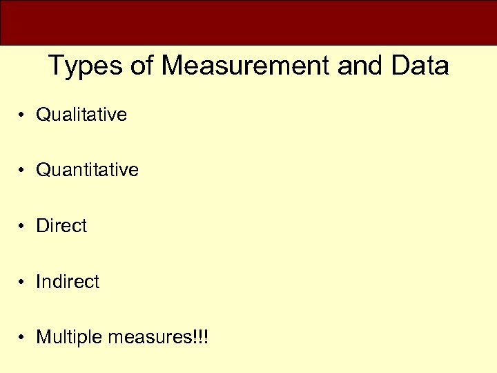 Types of Measurement and Data • Qualitative • Quantitative • Direct • Indirect •