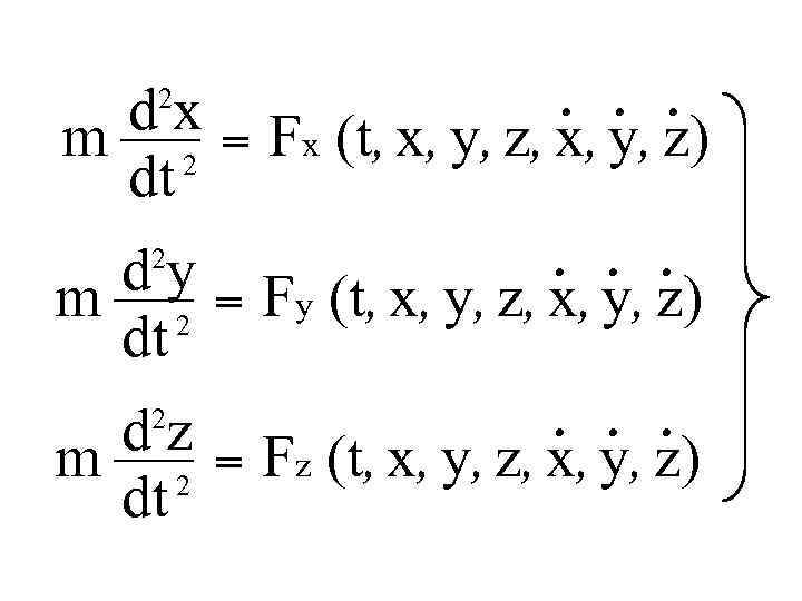 d x = Fx (t, x, y, z) m 2 dt 2 d y