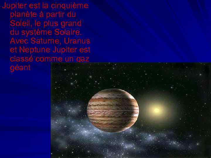 Jupiter est la cinquième planète à partir du Soleil, le plus grand du système