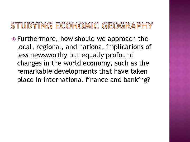  Furthermore, how should we approach the local, regional, and national implications of less