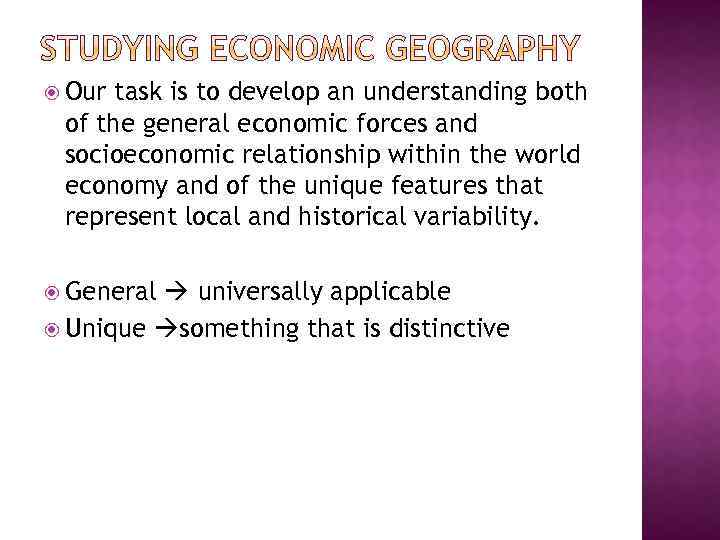  Our task is to develop an understanding both of the general economic forces