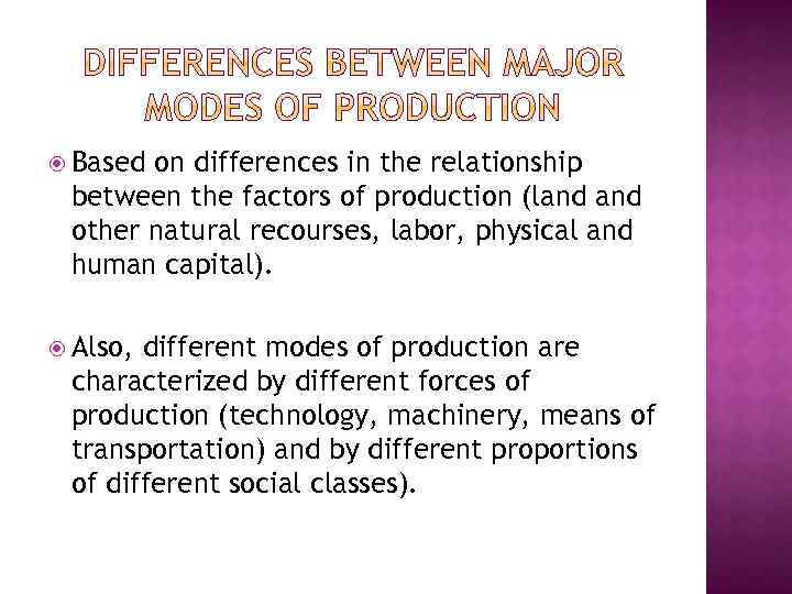  Based on differences in the relationship between the factors of production (land other
