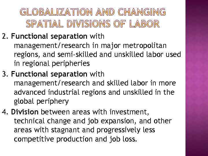 2. Functional separation with management/research in major metropolitan regions, and semi-skilled and unskilled labor