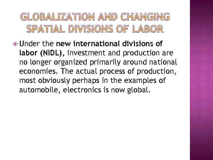  Under the new international divisions of labor (NIDL), investment and production are no
