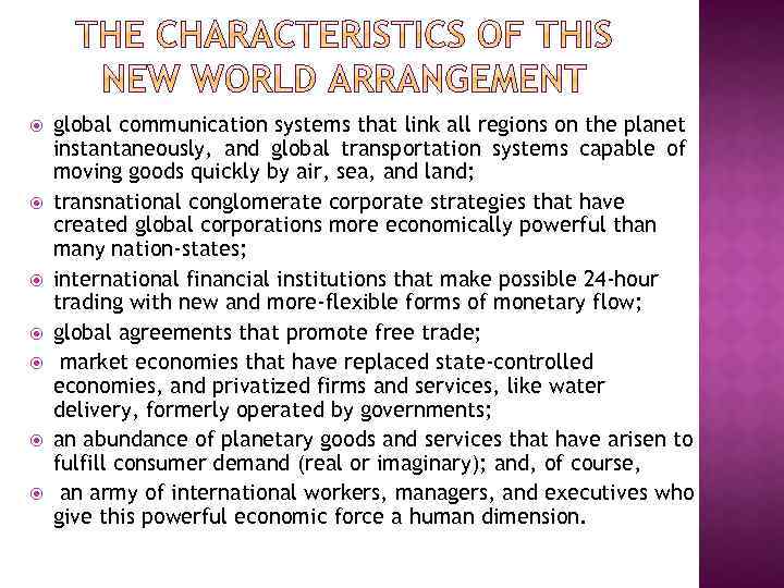  global communication systems that link all regions on the planet instantaneously, and global