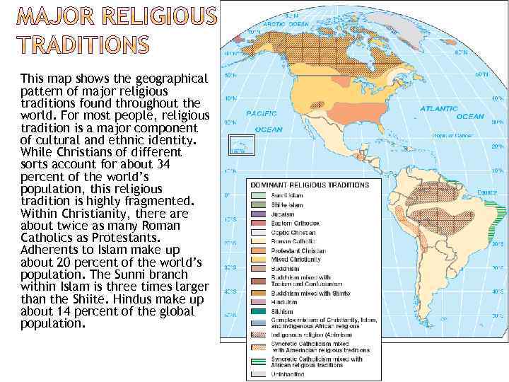 This map shows the geographical pattern of major religious traditions found throughout the world.