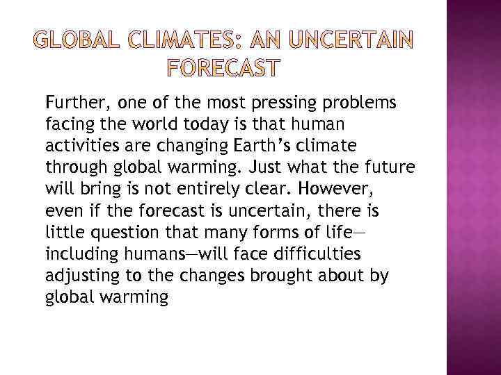 Further, one of the most pressing problems facing the world today is that human