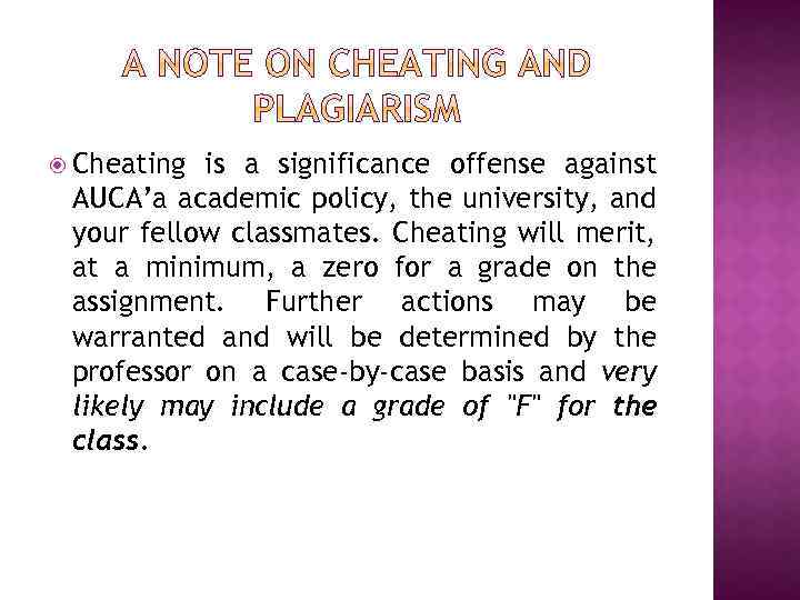  Cheating is a significance offense against AUCA’a academic policy, the university, and your