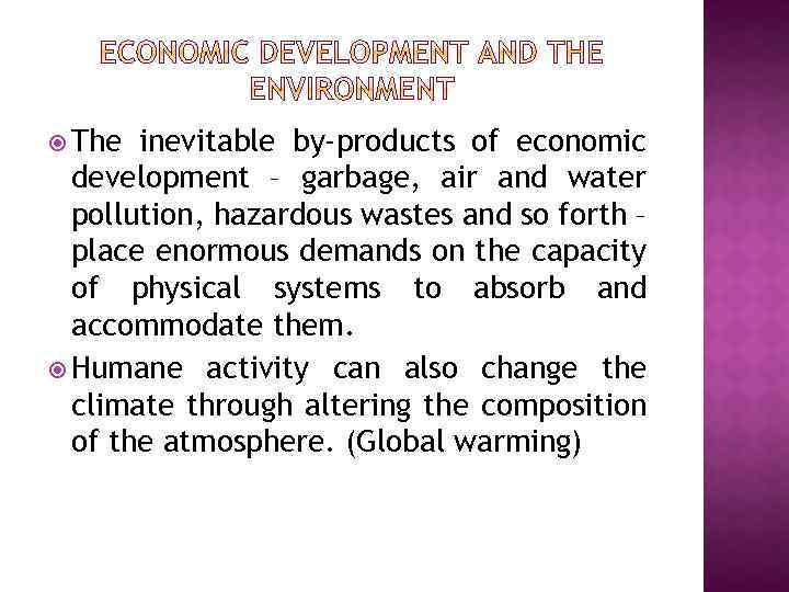  The inevitable by-products of economic development – garbage, air and water pollution, hazardous
