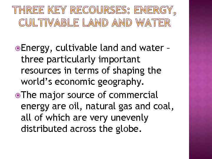  Energy, cultivable land water – three particularly important resources in terms of shaping