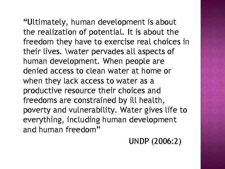 “Ultimately, human development is about the realization of potential. It is about the freedom