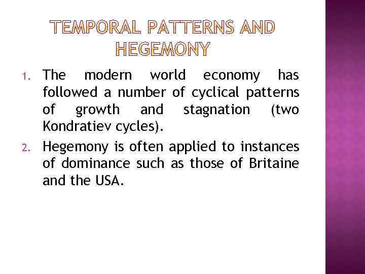 1. 2. The modern world economy has followed a number of cyclical patterns of