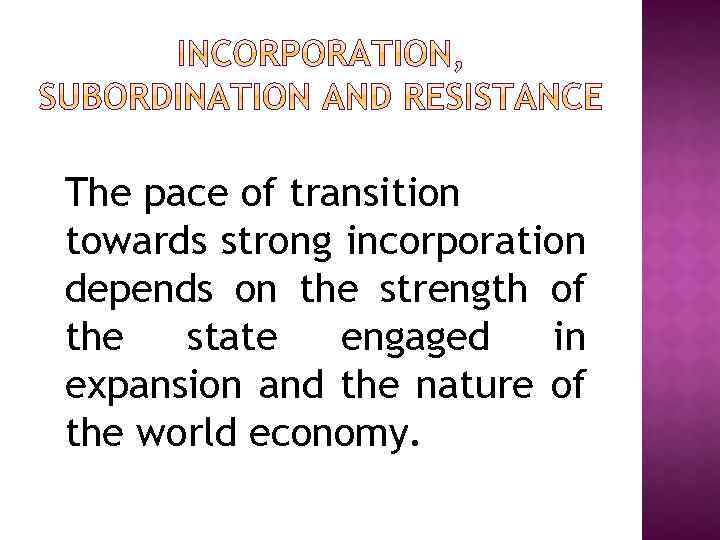 The pace of transition towards strong incorporation depends on the strength of the state