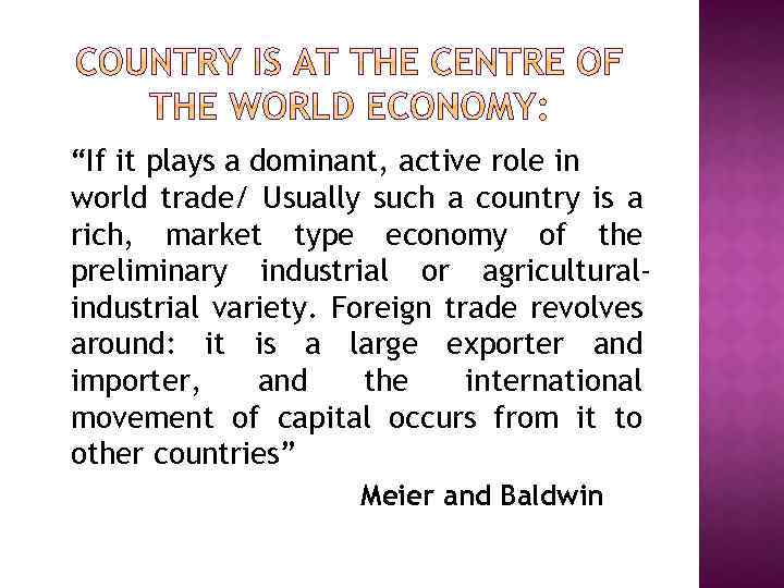“If it plays a dominant, active role in world trade/ Usually such a country