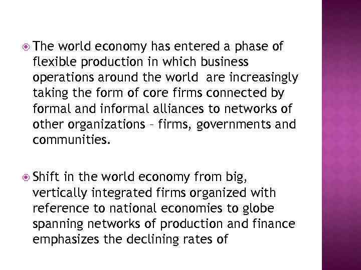  The world economy has entered a phase of flexible production in which business