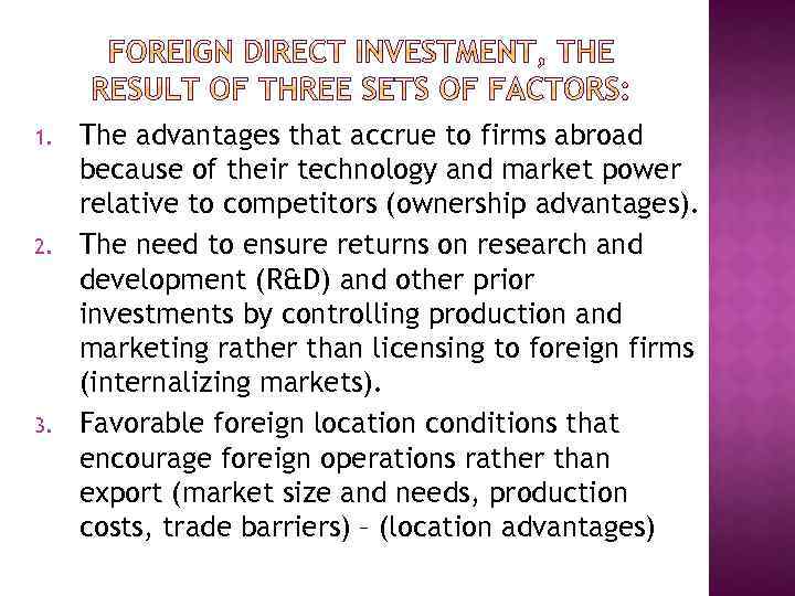 1. 2. 3. The advantages that accrue to firms abroad because of their technology