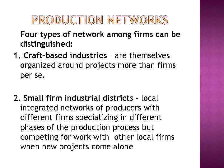 Four types of network among firms can be distinguished: 1. Craft-based industries – are