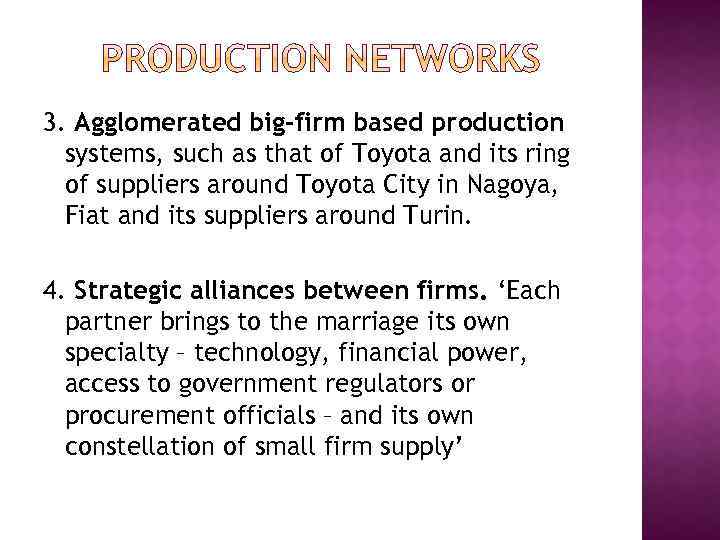 3. Agglomerated big-firm based production systems, such as that of Toyota and its ring