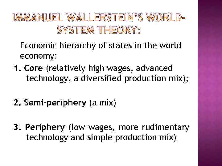 Economic hierarchy of states in the world economy: 1. Core (relatively high wages, advanced
