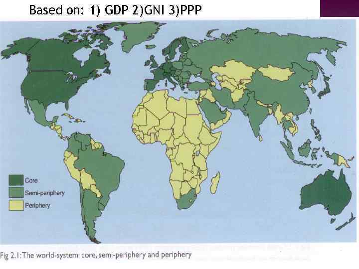 Based on: 1) GDP 2)GNI 3)PPP 