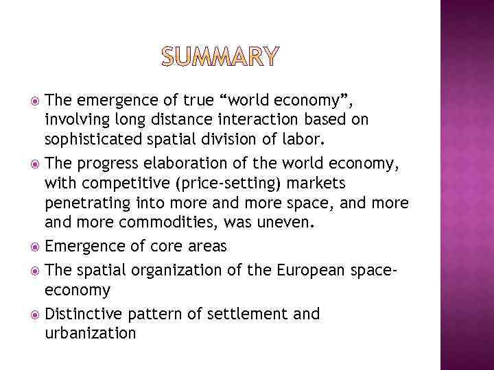 The emergence of true “world economy”, involving long distance interaction based on sophisticated spatial