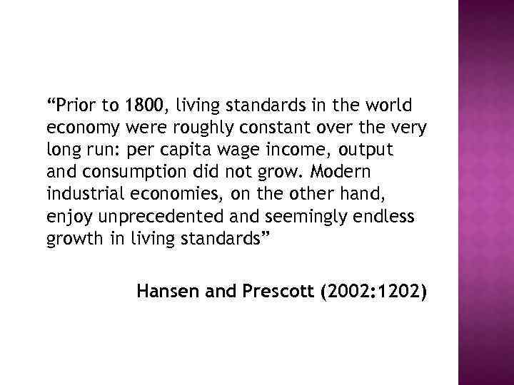 “Prior to 1800, living standards in the world economy were roughly constant over the