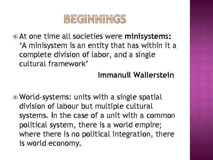  At one time all societies were minisystems: ‘A minisystem is an entity that