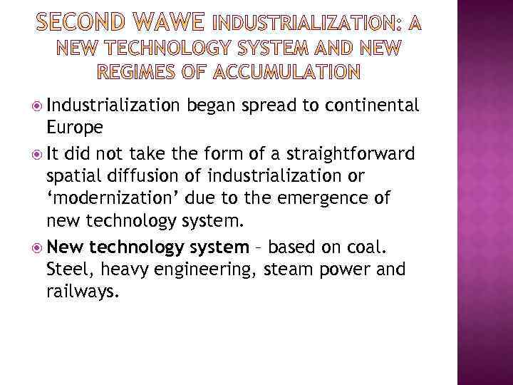  Industrialization began spread to continental Europe It did not take the form of