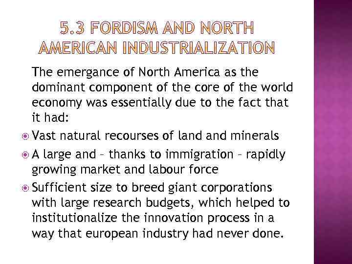 The emergance of North America as the dominant component of the core of the