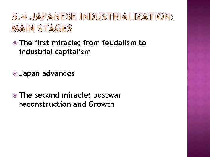  The first miracle: from feudalism to industrial capitalism Japan The advances second miracle: