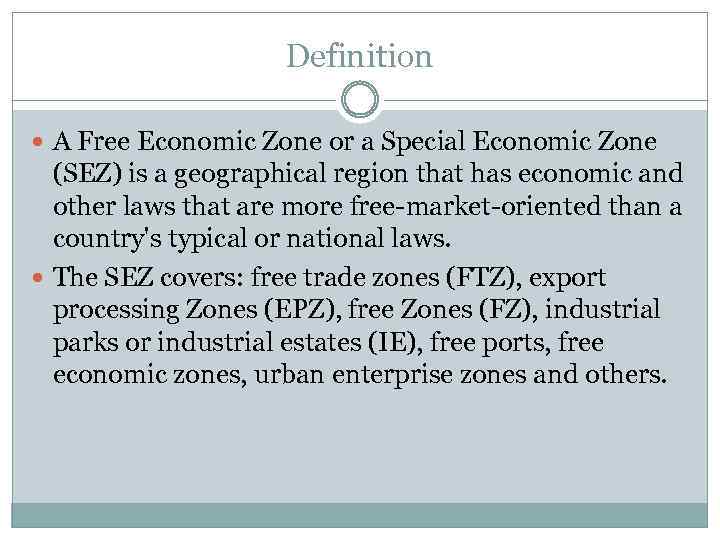 Definition A Free Economic Zone or a Special Economic Zone (SEZ) is a geographical