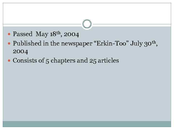  Passed May 18 th, 2004 Published in the newspaper “Erkin-Too” July 30 th,