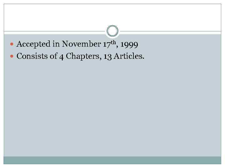  Accepted in November 17 th, 1999 Consists of 4 Chapters, 13 Articles. 