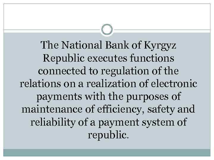 The National Bank of Kyrgyz Republic executes functions connected to regulation of the relations