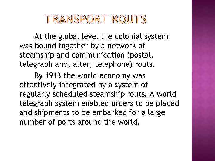 At the global level the colonial system was bound together by a network of