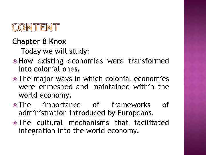 Chapter 8 Knox Today we will study: How existing economies were transformed into colonial