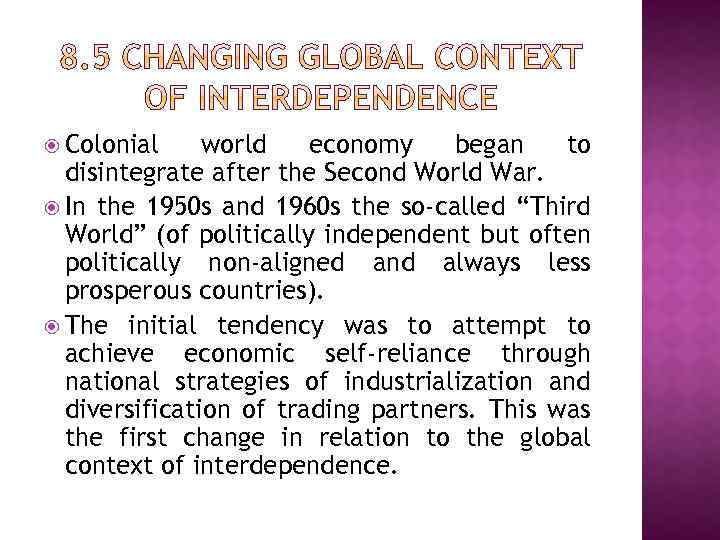  Colonial world economy began to disintegrate after the Second World War. In the