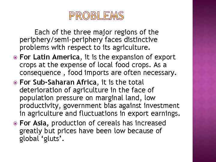 Each of the three major regions of the periphery/semi-periphery faces distinctive problems with respect