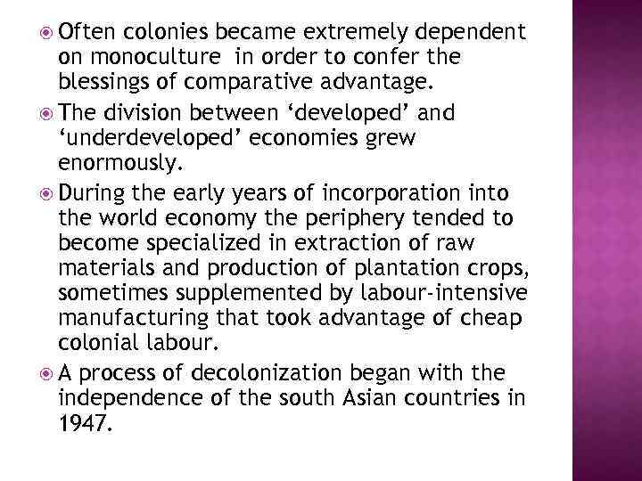  Often colonies became extremely dependent on monoculture in order to confer the blessings
