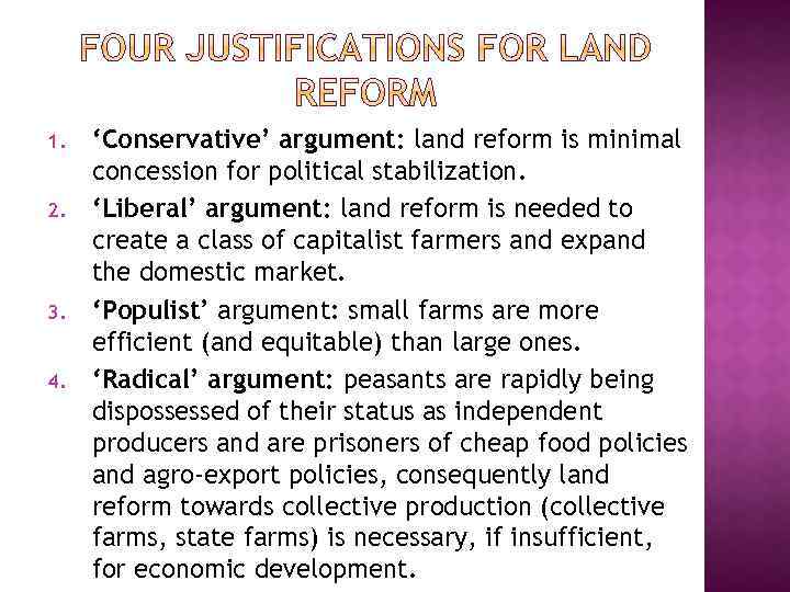 1. 2. 3. 4. ‘Conservative’ argument: land reform is minimal concession for political stabilization.