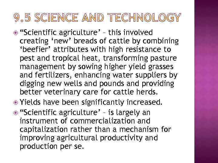  “Scientific agriculture’ – this involved creating ‘new’ breads of cattle by combining ‘beefier’