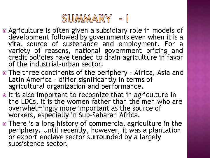 Agriculture is often given a subsidiary role in models of development followed by governments