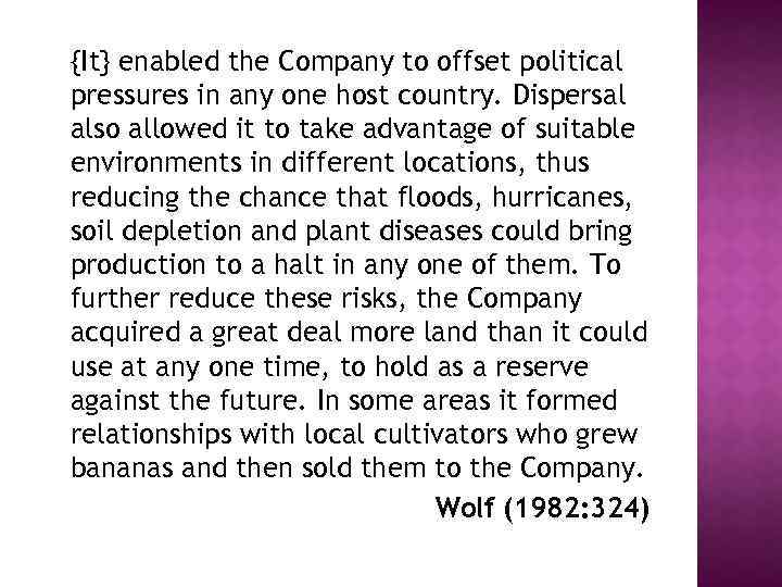 {It} enabled the Company to offset political pressures in any one host country. Dispersal