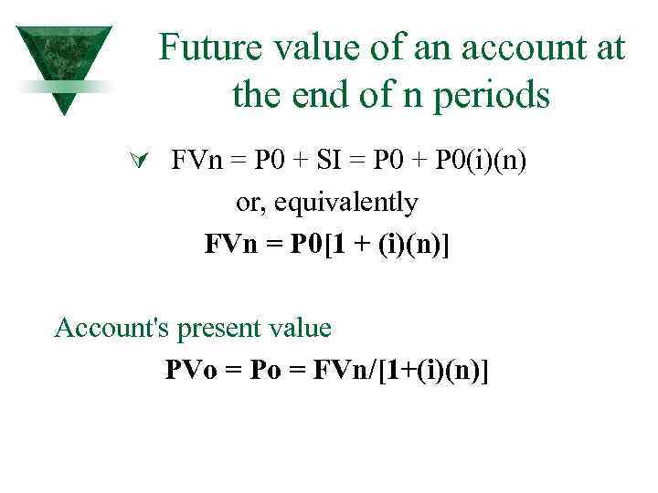 Future value of an account at the end of n periods Ú FVn =