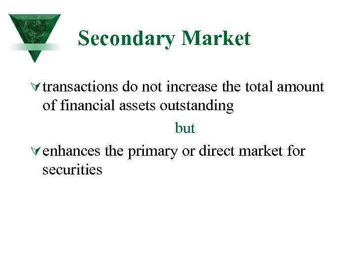 Secondary Market Ú transactions do not increase the total amount of financial assets outstanding