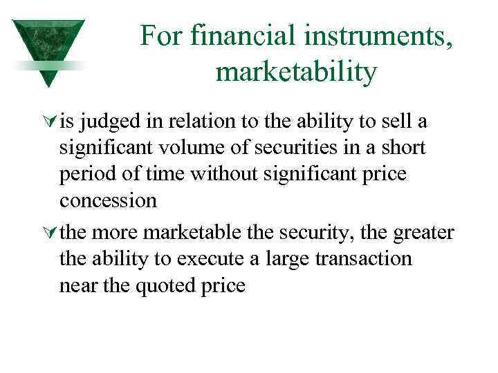 For financial instruments, marketability Ú is judged in relation to the ability to sell