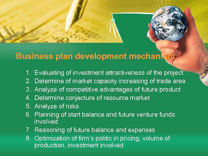 Business plan development mechanism 1. 2. 3. 4. 5. 6. Evaluating of investment attractiveness